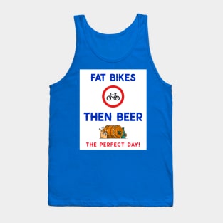 Fat Bikes Then Beer. The Perfect Day Tank Top